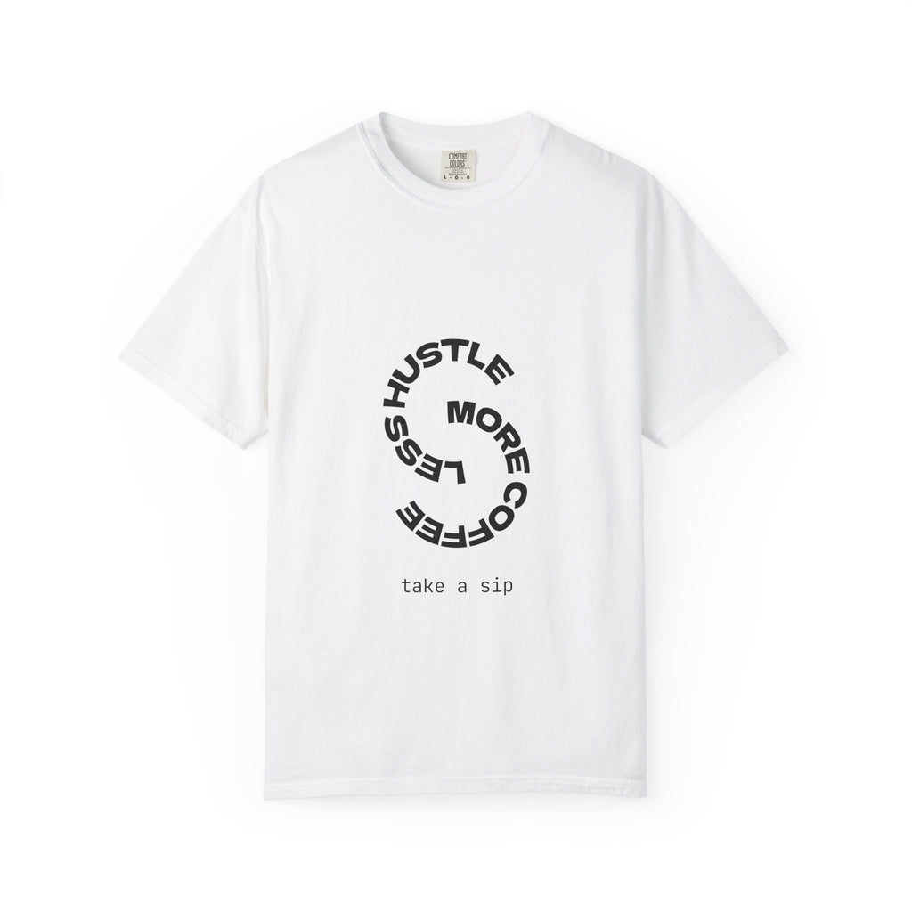 Hustle More, Less Coffee T-Shirt — 'take a sip' Minimal Graphic Tee
